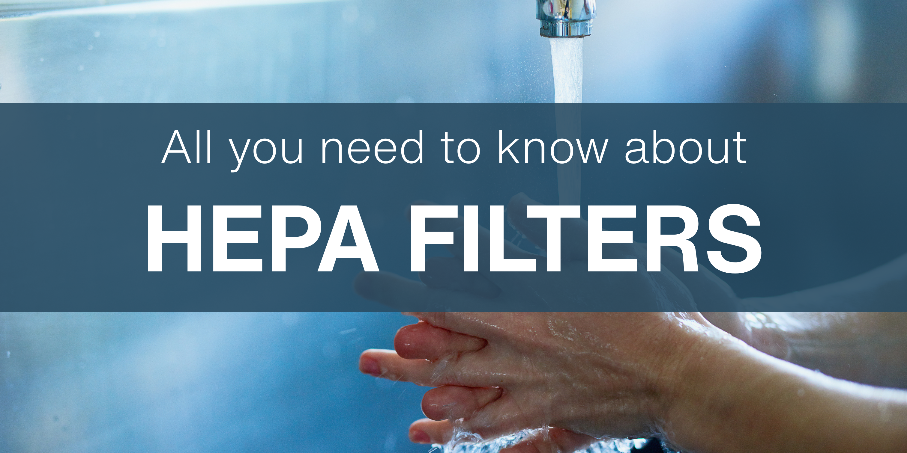 All you need to know about HEPA filters